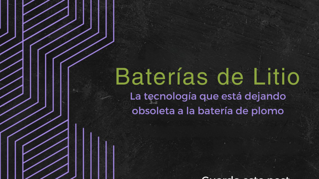 Baterías de Litio: La tecnología que está dejando obsoleta a la batería de plomo