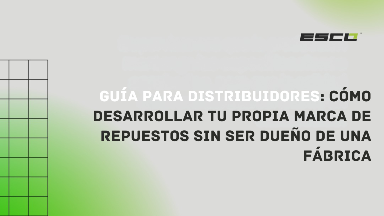 Guía para distribuidores: Cómo desarrollar tu propia marca de repuestos sin ser dueño de una fábrica